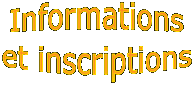 Informations
et inscriptions