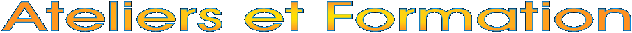 Ateliers et Formation